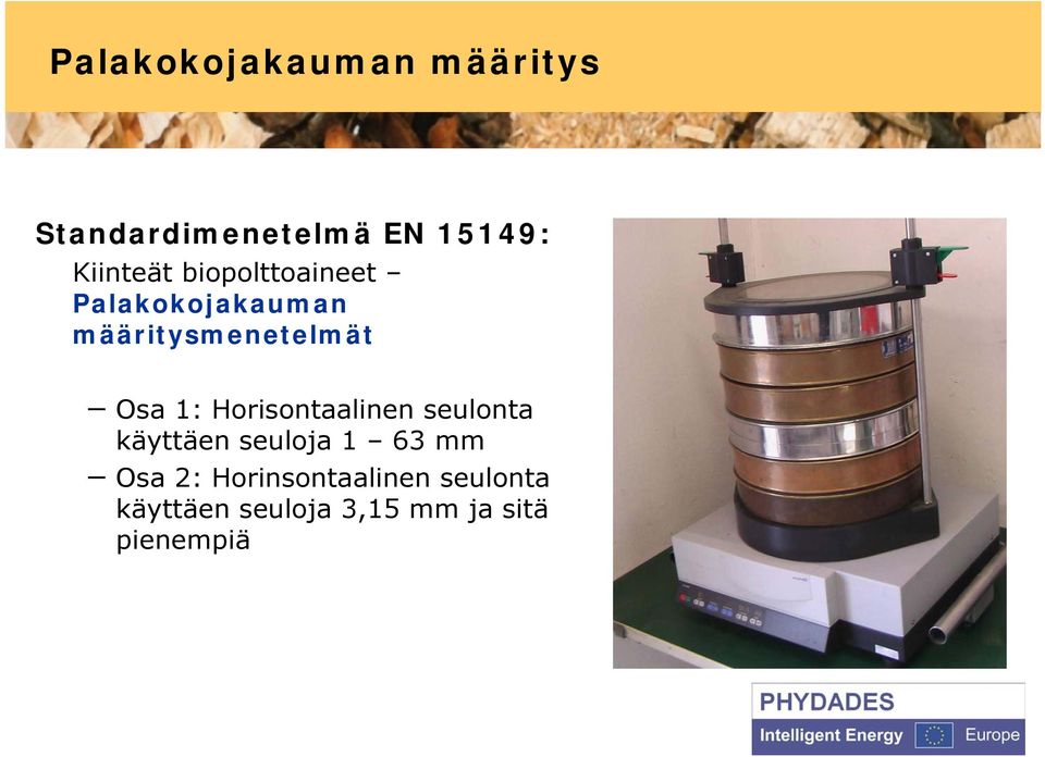 Osa 1: Horisontaalinen seulonta käyttäen seuloja 1 63 mm Osa