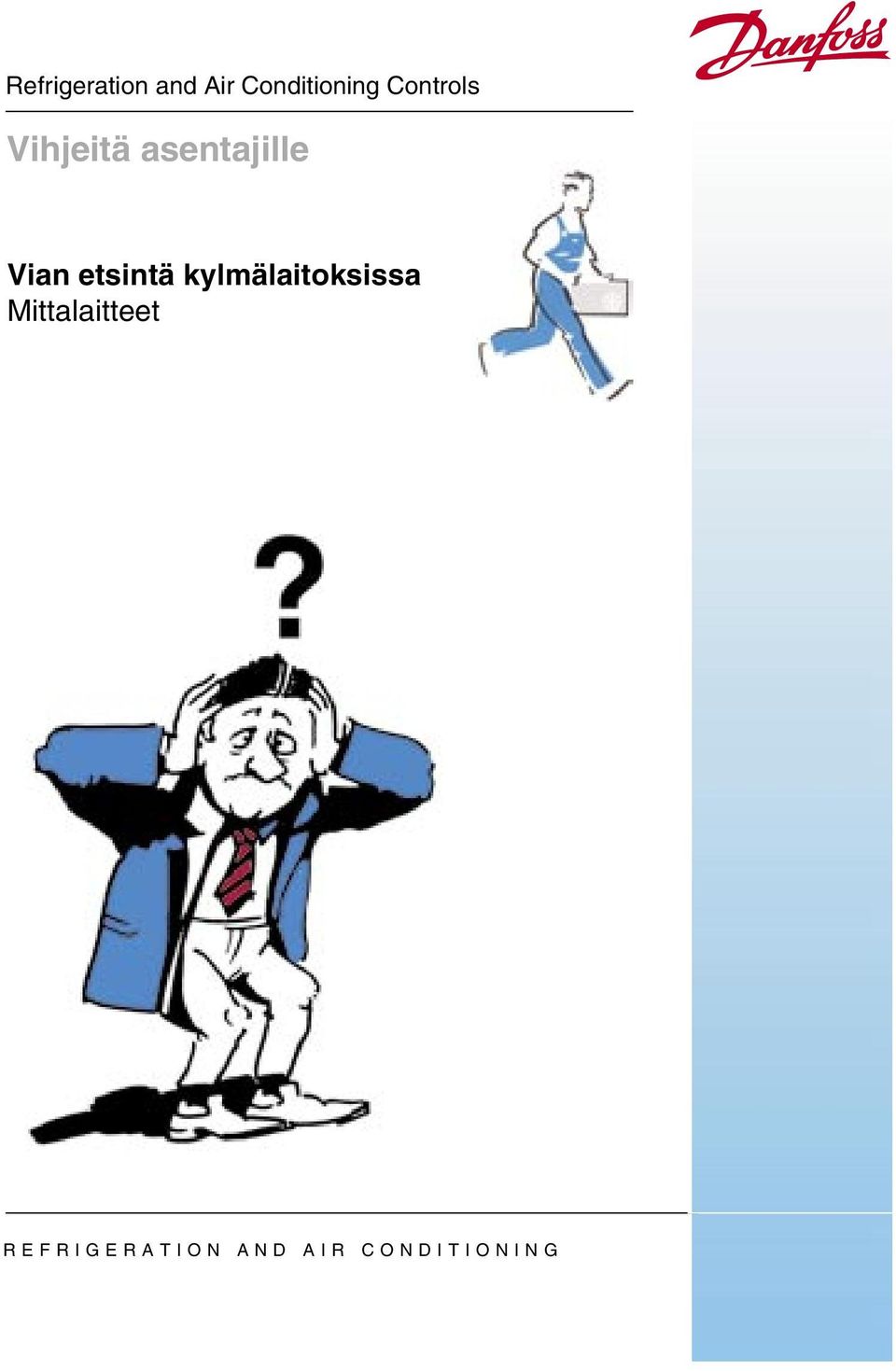 kylmälaitoksissa Mittalaitteet R E F R I G