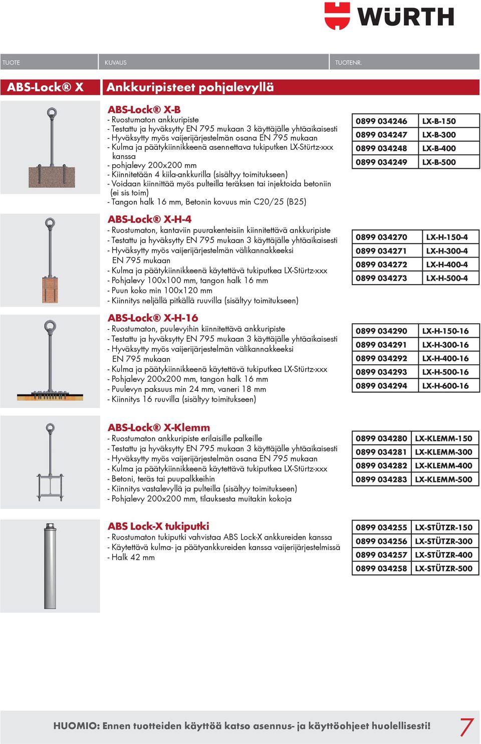 16 mm, Betonin kovuus min C20/25 (B25) ABS-Lock X-H-4 - Ruostumaton, kantaviin puurakenteisiin kiinnitettävä ankkuripiste - Hyväksytty myös vaijerijärjestelmän välikannakkeeksi EN 795 mukaan - Kulma