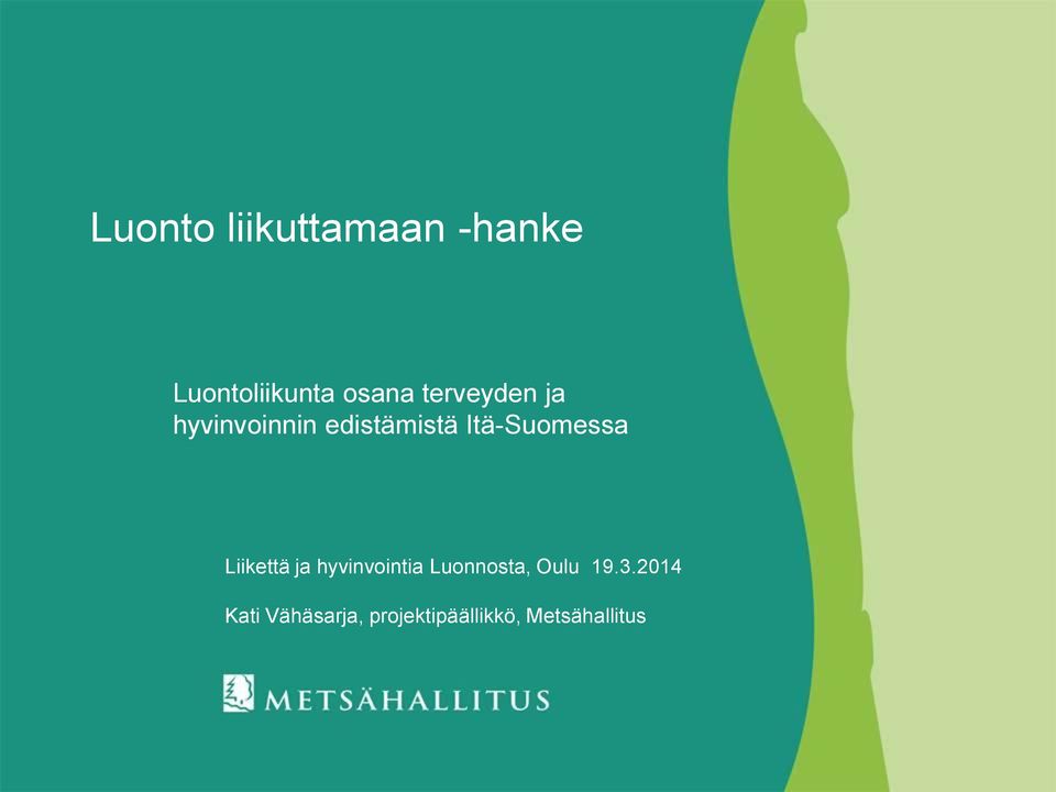 Itä-Suomessa Liikettä ja hyvinvointia Luonnosta,
