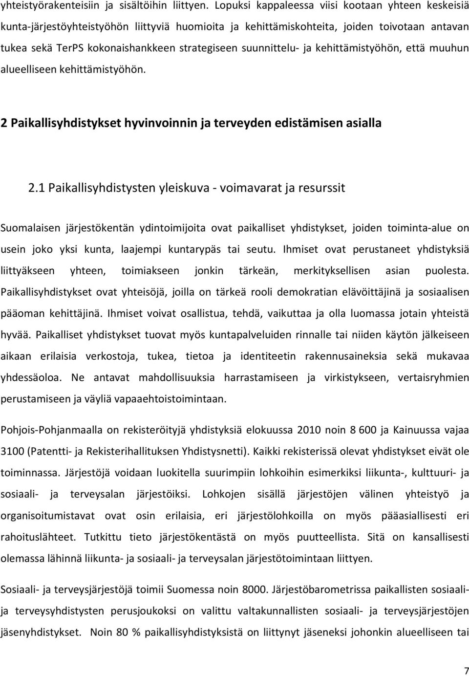 suunnittelu- ja kehittämistyöhön, että muuhun alueelliseen kehittämistyöhön. 2 Paikallisyhdistykset hyvinvoinnin ja terveyden edistämisen asialla 2.