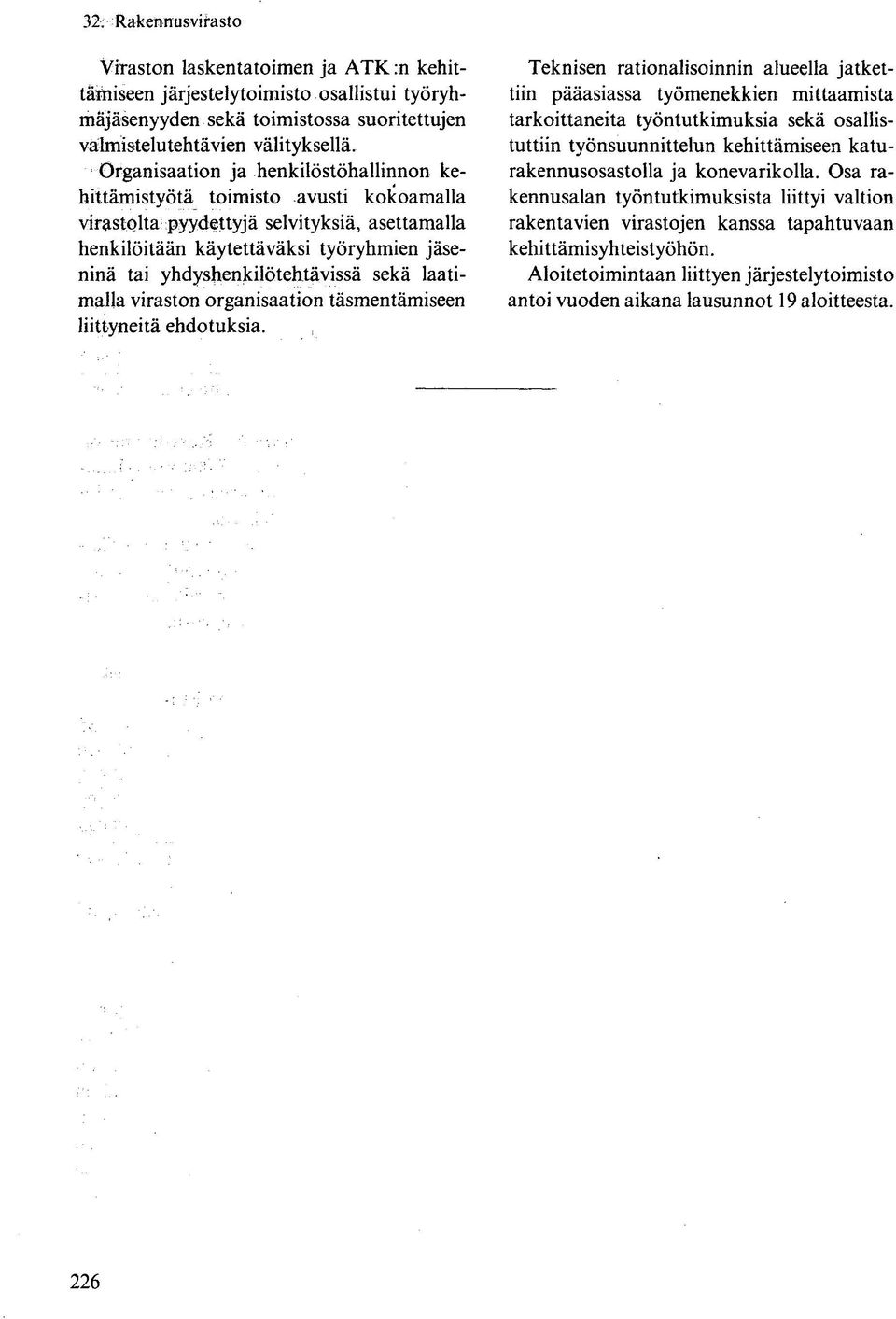 yhdyshenkilötehtävissä sekä laatimalla viraston organisaation täsmentämiseen liittyneitä ehdotuksia.