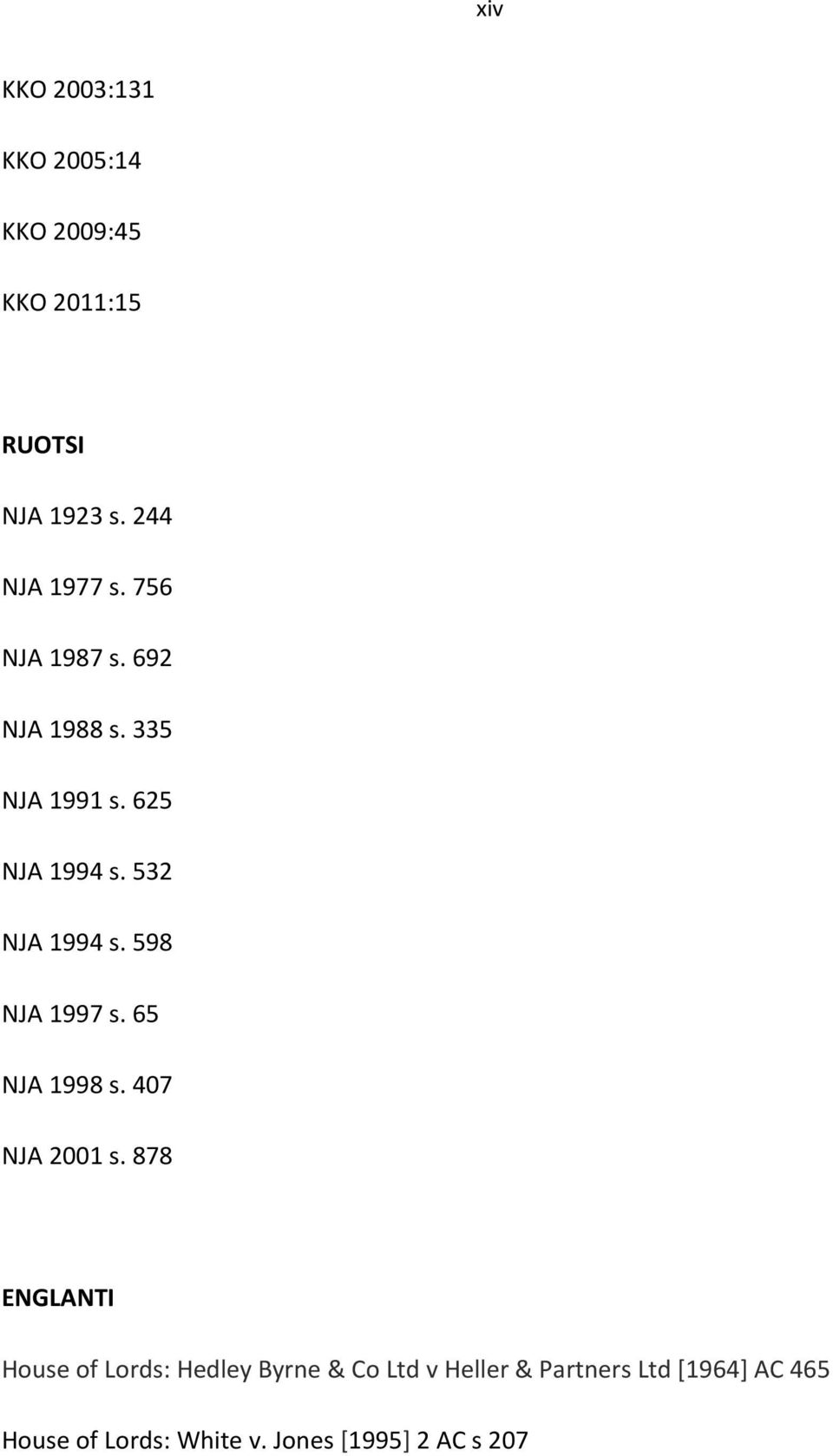 598 NJA 1997 s. 65 NJA 1998 s. 407 NJA 2001 s.