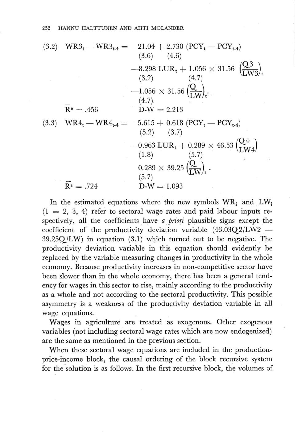 093 In the estimated equations where the new symbols WR i and LW i (1 = 2, 3, 4) refer to sectoral wage rates and paid labour inputs respectively, all the coefficients have apriori plausible signs