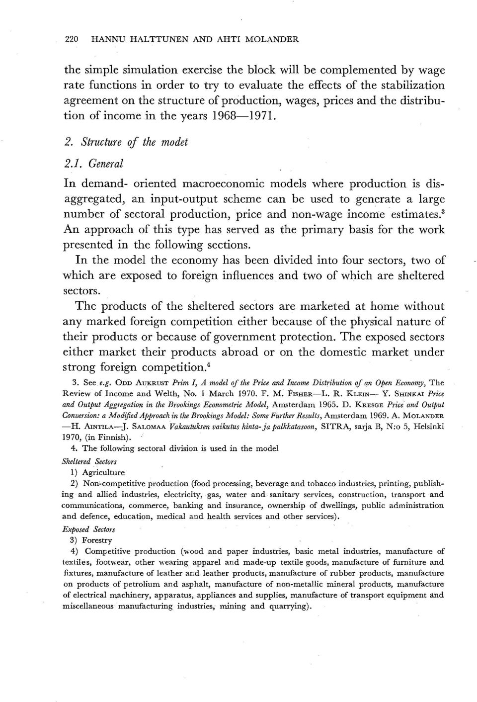 68-1971. 2. Structure 01 the modet 2.1. General In demand- oriented macroeconomic models where production is disaggregated, an input-output scheme can be used to generate a 1arge number of sectora1