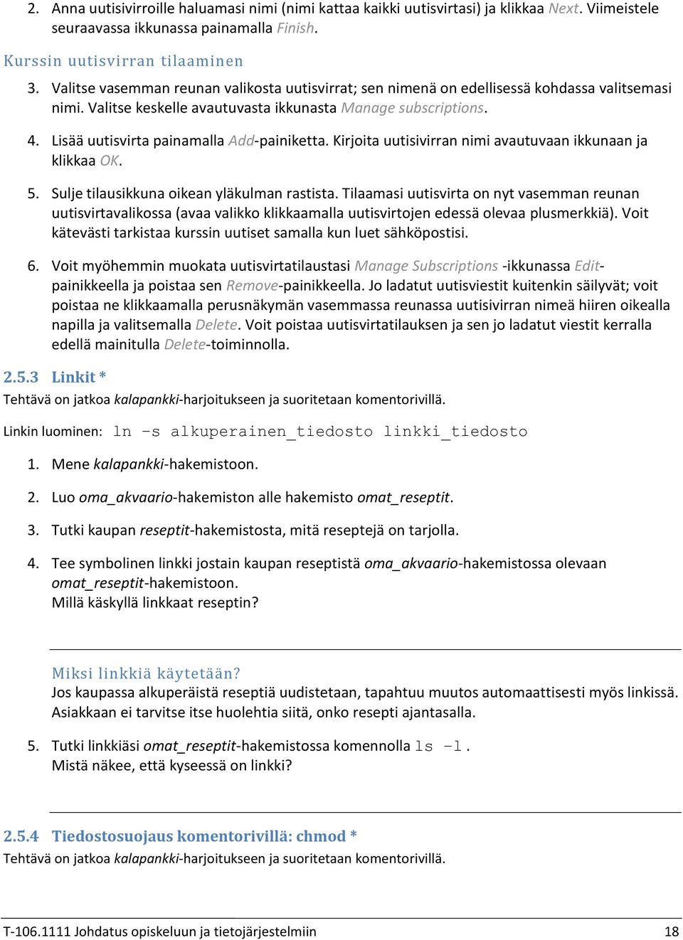 Lisää uutisvirta painamalla Add-painiketta. Kirjoita uutisivirran nimi avautuvaan ikkunaan ja klikkaa OK. Sulje tilausikkuna oikean yläkulman rastista.