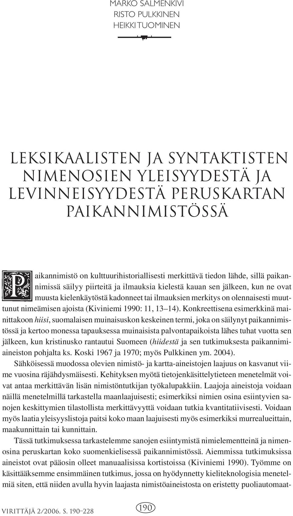 nimeämisen ajoista (Kiviniemi 1990: 11, 13 14).