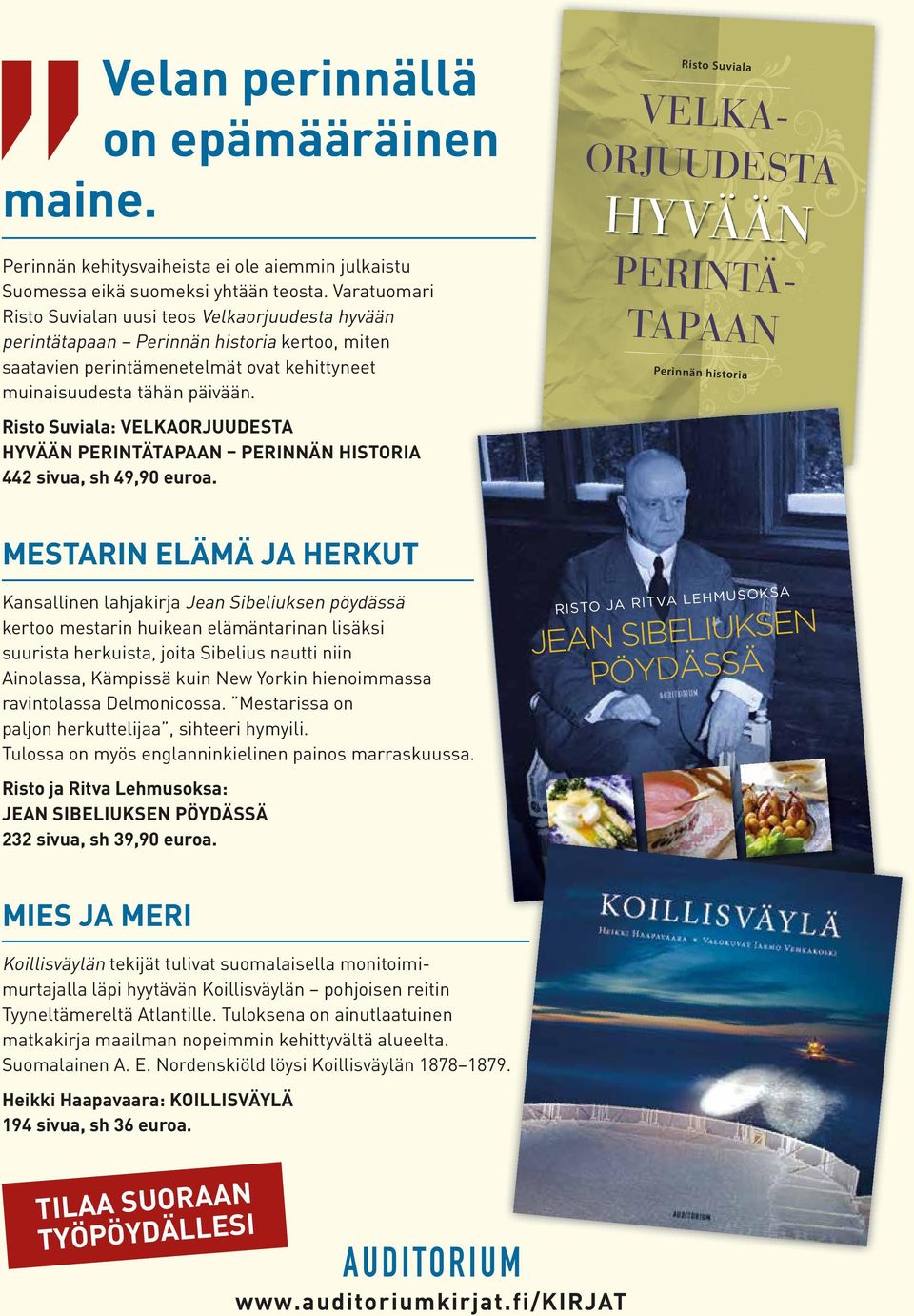Risto Suviala: VELKAORJUUDESTA HYVÄÄN PERINTÄTAPAAN PERINNÄN HISTORIA 442 sivua, sh 49,90 euroa. MESTARISSA ON PALJON HERKUTTELIJAA.