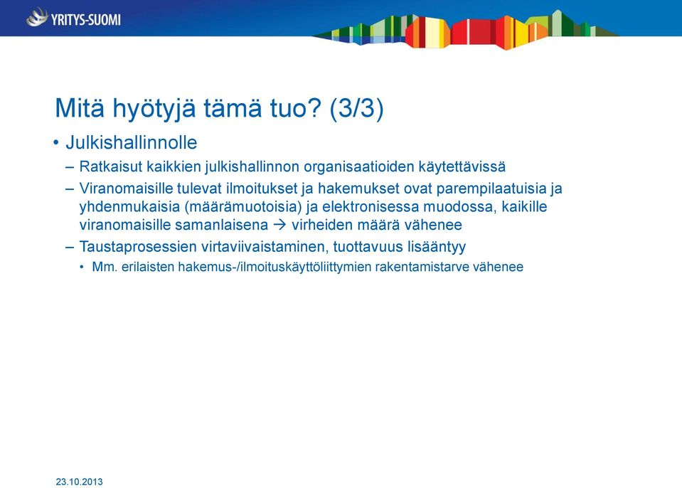 tulevat ilmoitukset ja hakemukset ovat parempilaatuisia ja yhdenmukaisia (määrämuotoisia) ja elektronisessa