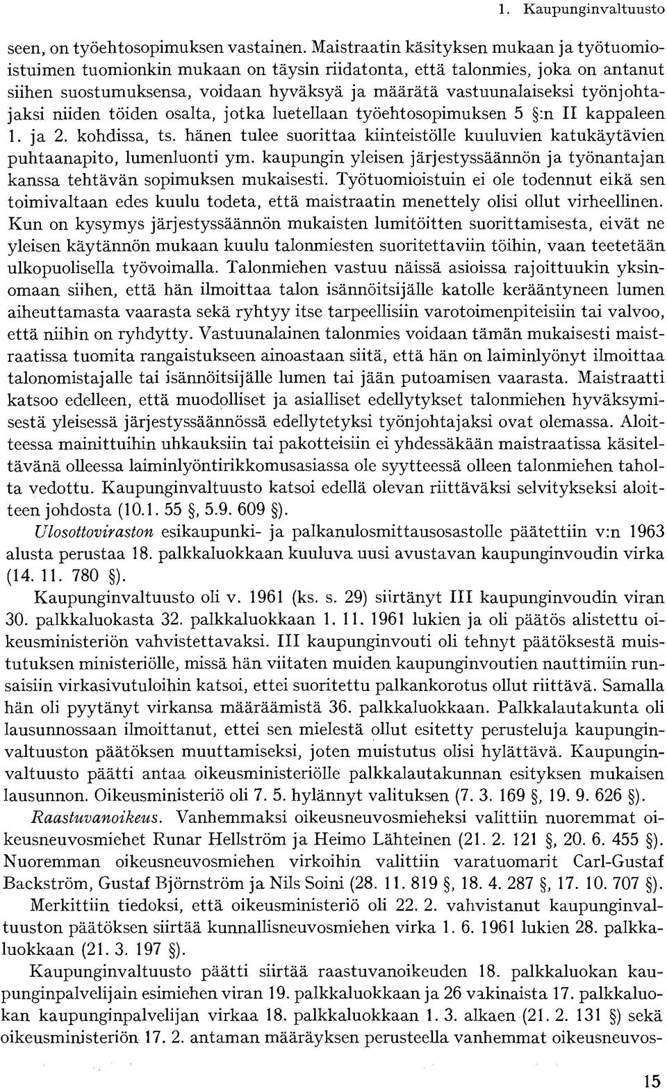 työnjohtajaksi niiden töiden osalta, jotka luetellaan työehtosopimuksen 5 :n II kappaleen 1. ja 2. kohdissa, ts.