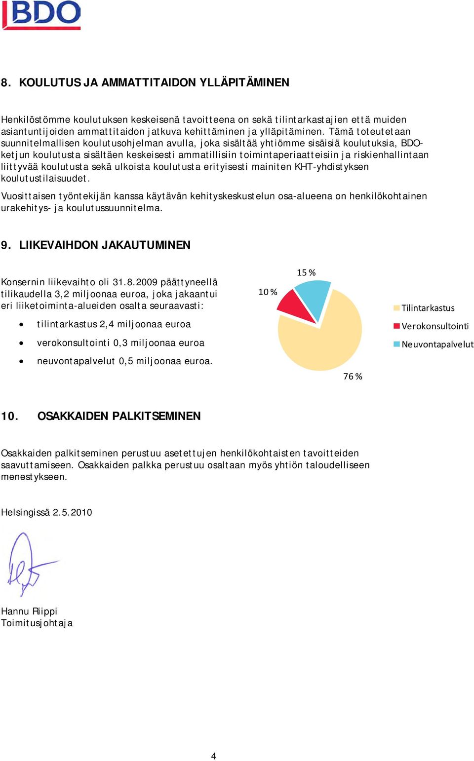 riskienhallintaan liittyvää koulutusta sekä ulkoista koulutusta erityisesti mainiten KHT-yhdistyksen koulutustilaisuudet.