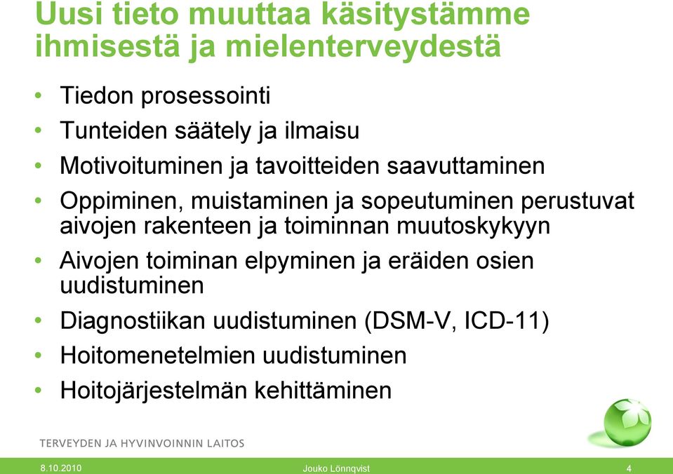 aivojen rakenteen ja toiminnan muutoskykyyn Aivojen toiminan elpyminen ja eräiden osien uudistuminen ( ICD-11