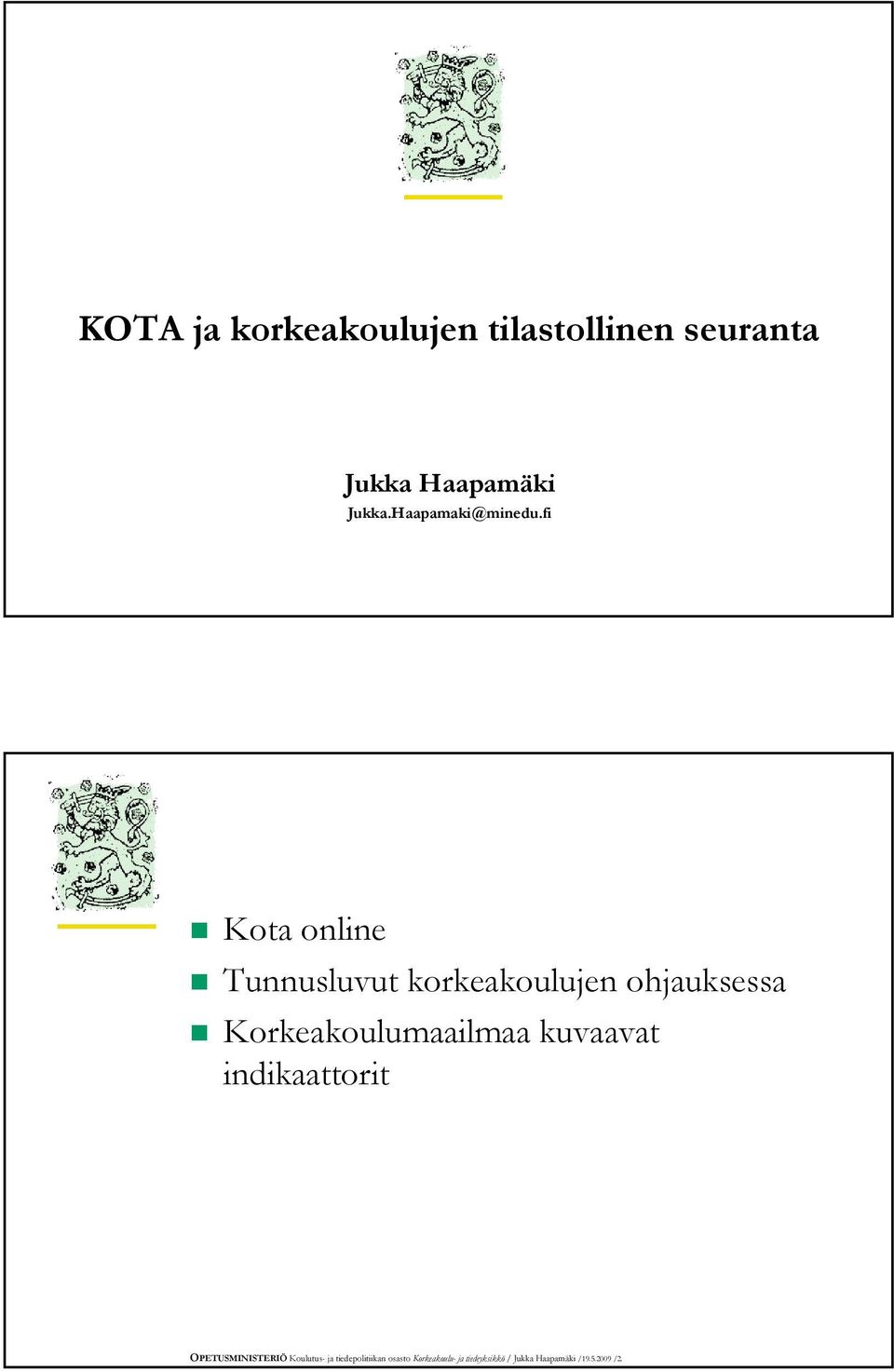 fi Kota online Tunnusluvut korkeakoulujen ohjauksessa Korkeakoulumaailmaa