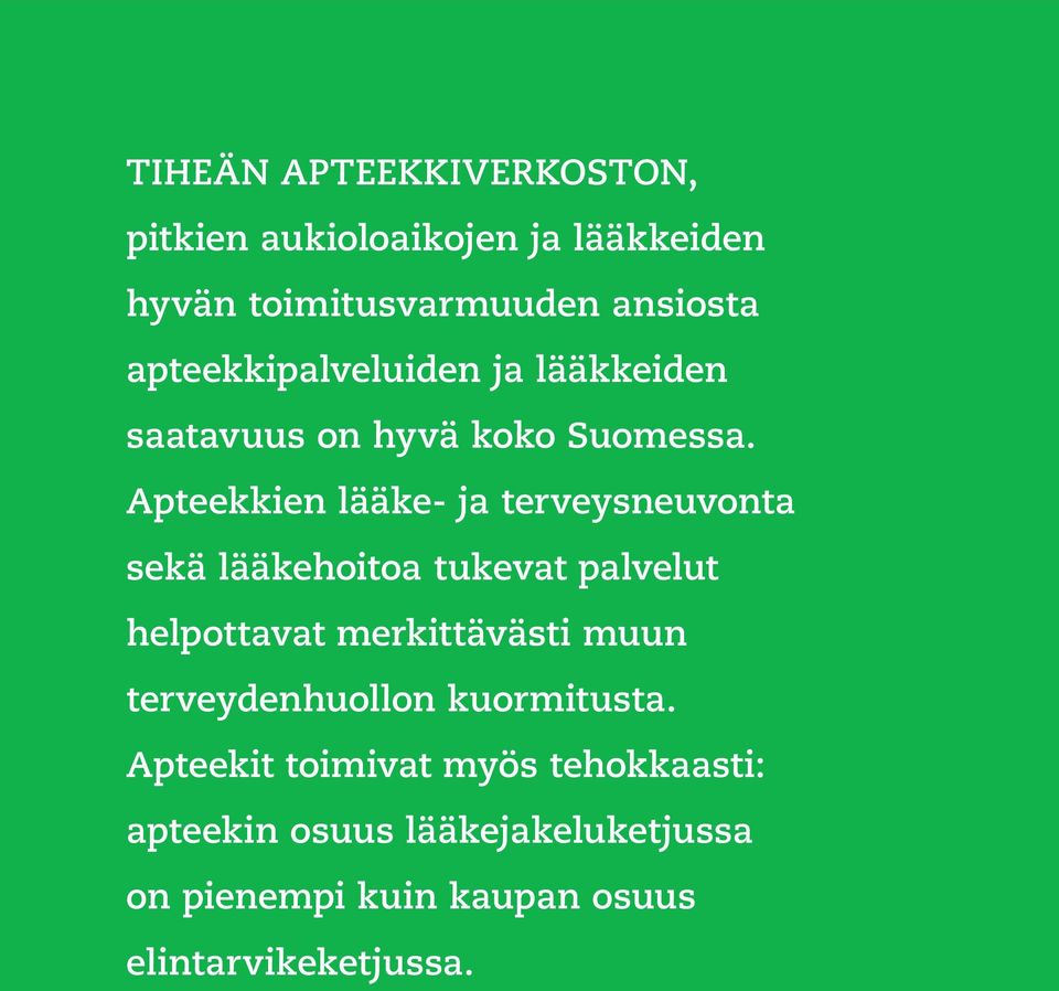 Apteekkien lääke- ja terveysneuvonta sekä lääkehoitoa tukevat palvelut helpottavat merkittävästi muun