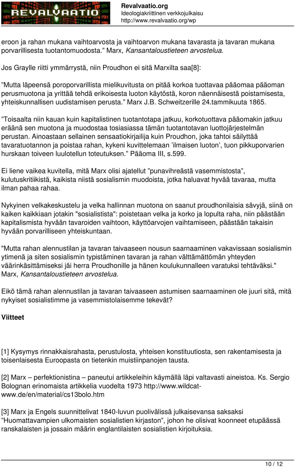 erikoisesta luoton käytöstä, koron näennäisestä poistamisesta, yhteiskunnallisen uudistamisen perusta. Marx J.B. Schweitzerille 24.tammikuuta 1865.