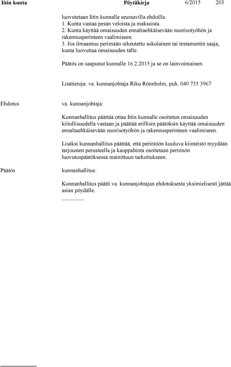 kunnanjohtaja Riku Rönnholm, puh. 040 735 3967 va.