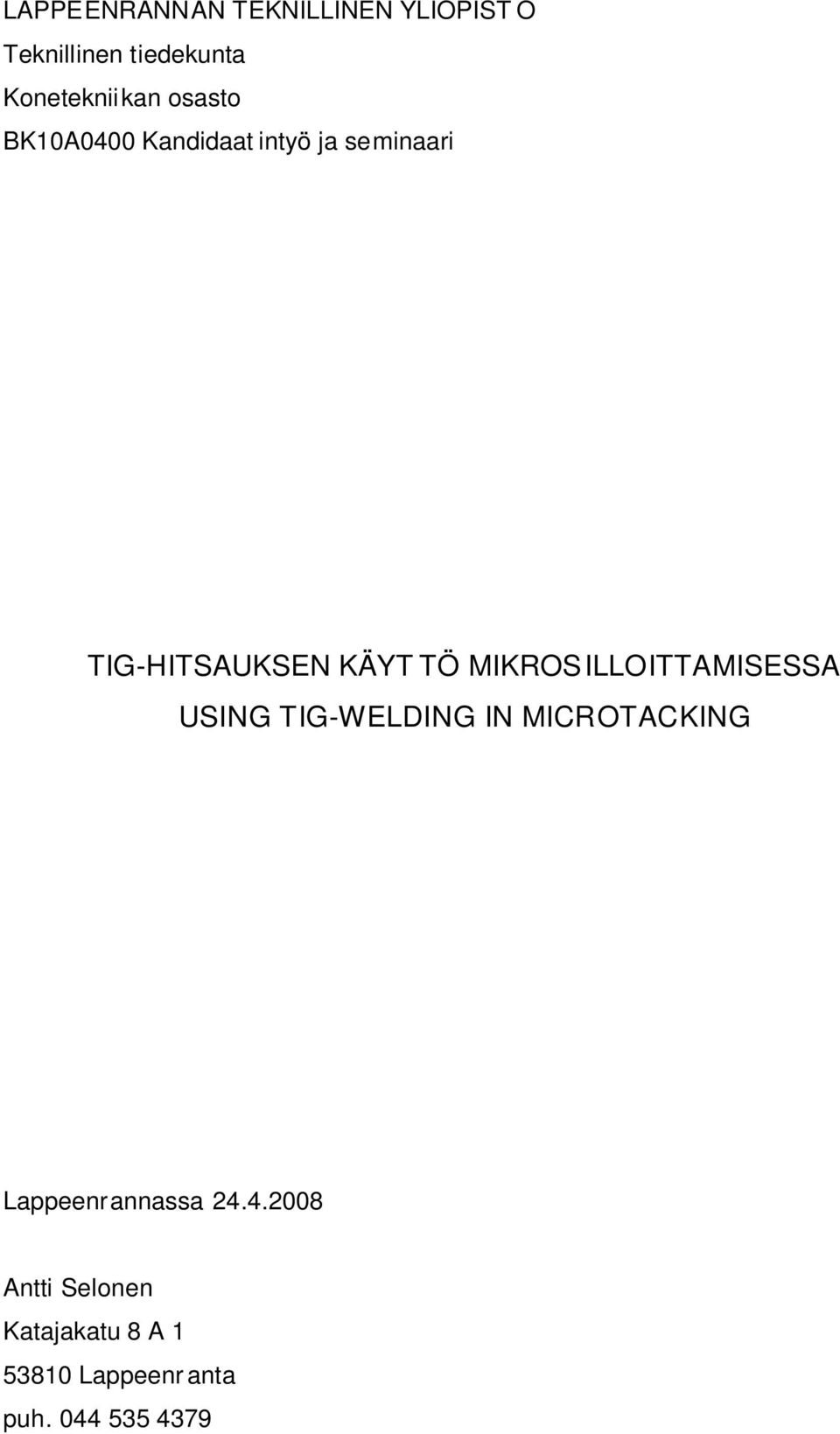 MIKROSILLOITTAMISESSA USING TIG-WELDING IN MICROTACKING Lappeenrannassa