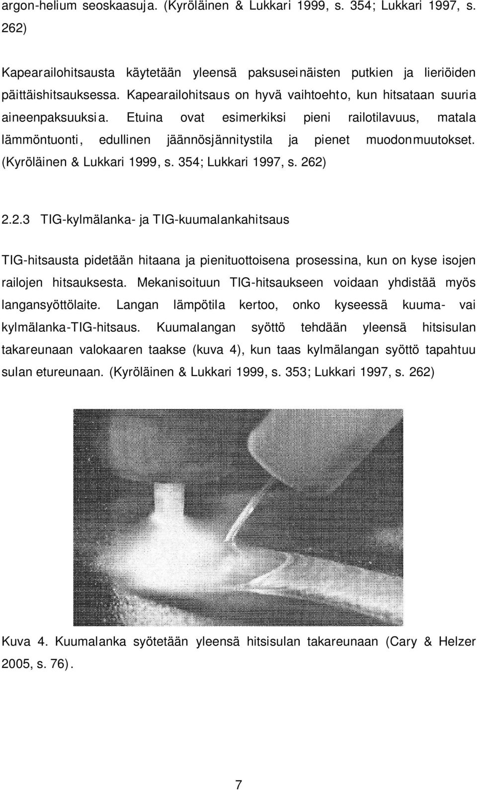 (Kyröläinen & Lukkari 1999, s. 354; Lukkari 1997, s. 26