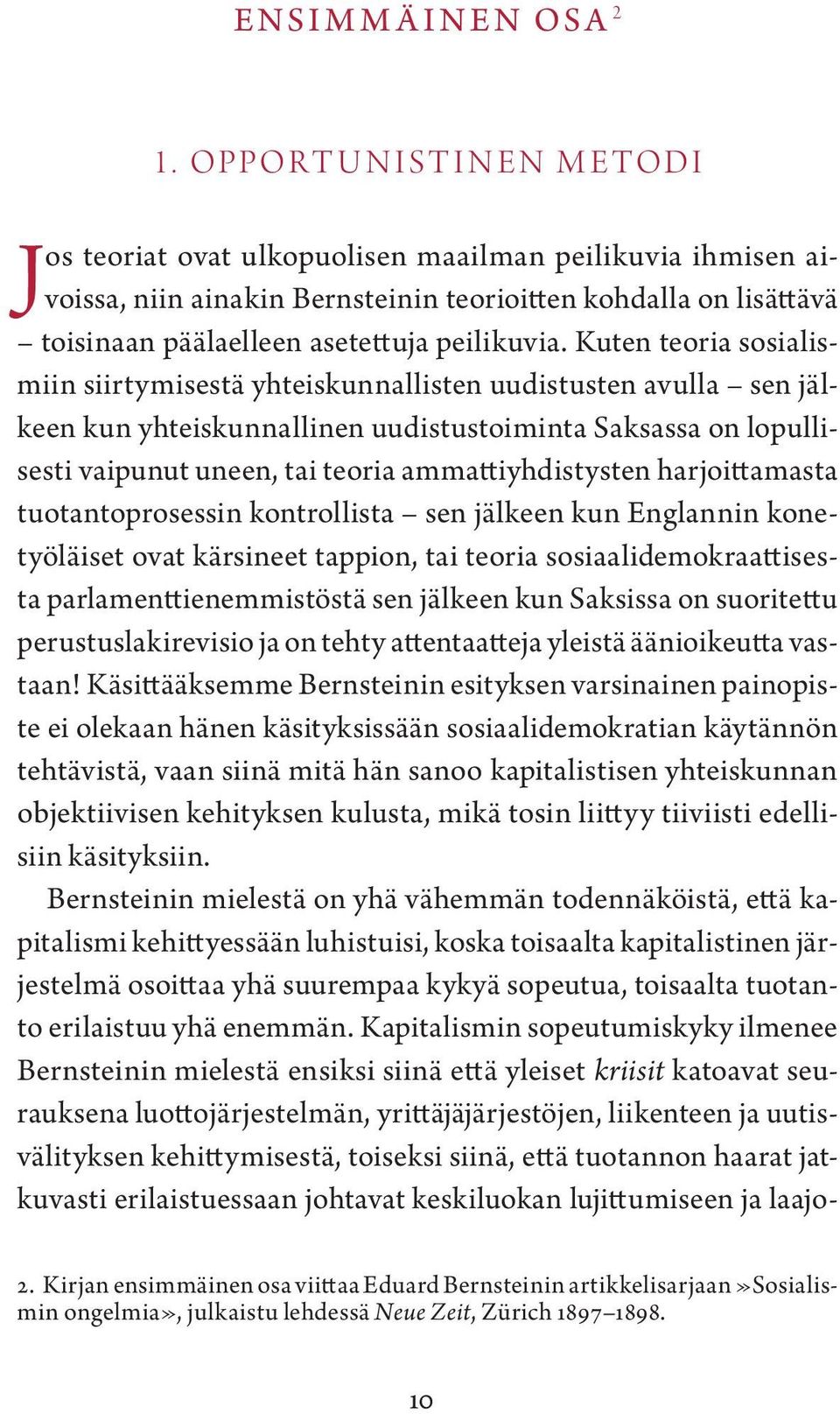 Kuten teoria sosialismiin siirtymisestä yhteiskunnallisten uudistusten avulla sen jälkeen kun yhteiskunnallinen uudistustoiminta Saksassa on lopullisesti vaipunut uneen, tai teoria ammattiyhdistysten