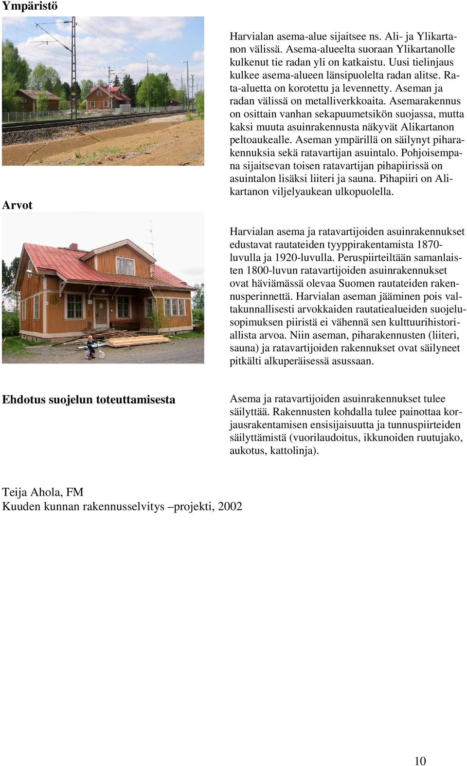 Asemarakennus on osittain vanhan sekapuumetsikön suojassa, mutta kaksi muuta asuinrakennusta näkyvät Alikartanon peltoaukealle.