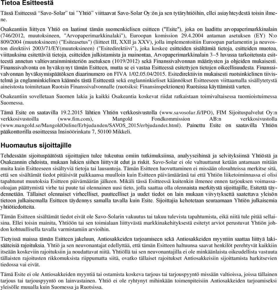 /2012, muutoksineen, "Arvopaperimarkkinalaki"), Euroopan komission 29.4.