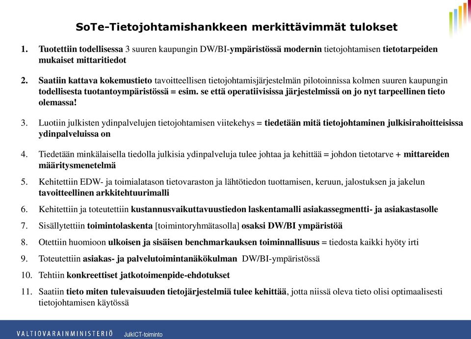 se että operatiivisissa järjestelmissä on jo nyt tarpeellinen tieto olemassa! 3.