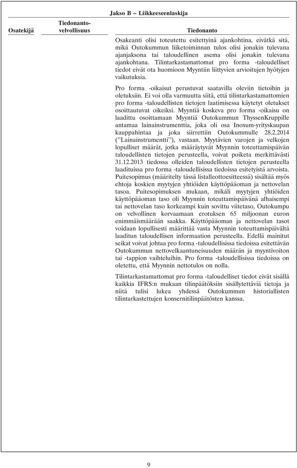 Pro forma -oikaisut perustuvat saatavilla oleviin tietoihin ja oletuksiin.