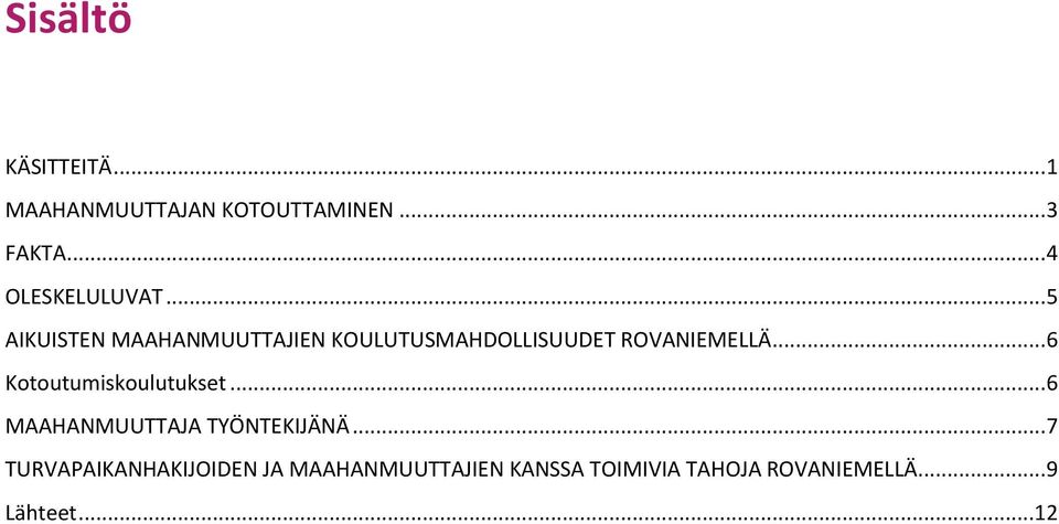 .. 5 AIKUISTEN MAAHANMUUTTAJIEN KOULUTUSMAHDOLLISUUDET ROVANIEMELLÄ.