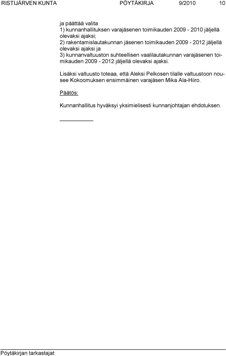 li lau ta kunnan varajäsenen toimikauden 2009-2012 jäl jellä ole vaksi ajak si.