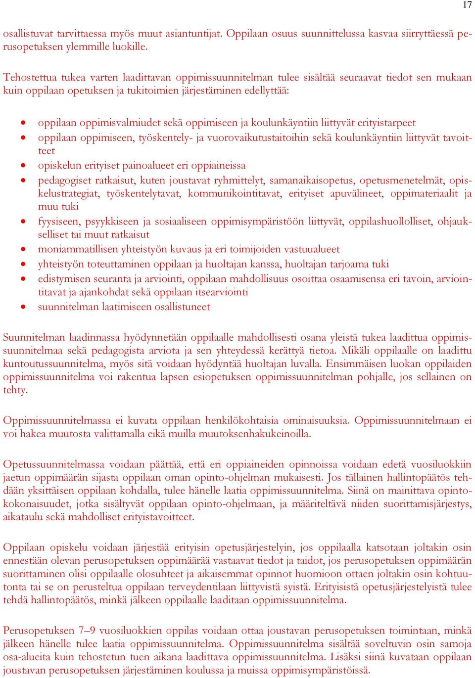 oppimiseen ja koulunkäyntiin liittyvät erityistarpeet oppilaan oppimiseen, työskentely- ja vuorovaikutustaitoihin sekä koulunkäyntiin liittyvät tavoitteet opiskelun erityiset painoalueet eri