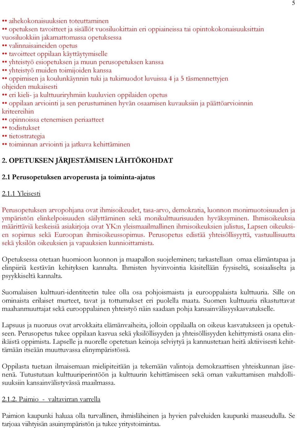 täsmennettyjen ohjeiden mukaisesti eri kieli- ja kulttuuriryhmiin kuuluvien oppilaiden opetus oppilaan arviointi ja sen perustuminen hyvän osaamisen kuvauksiin ja päättöarvioinnin kriteereihin