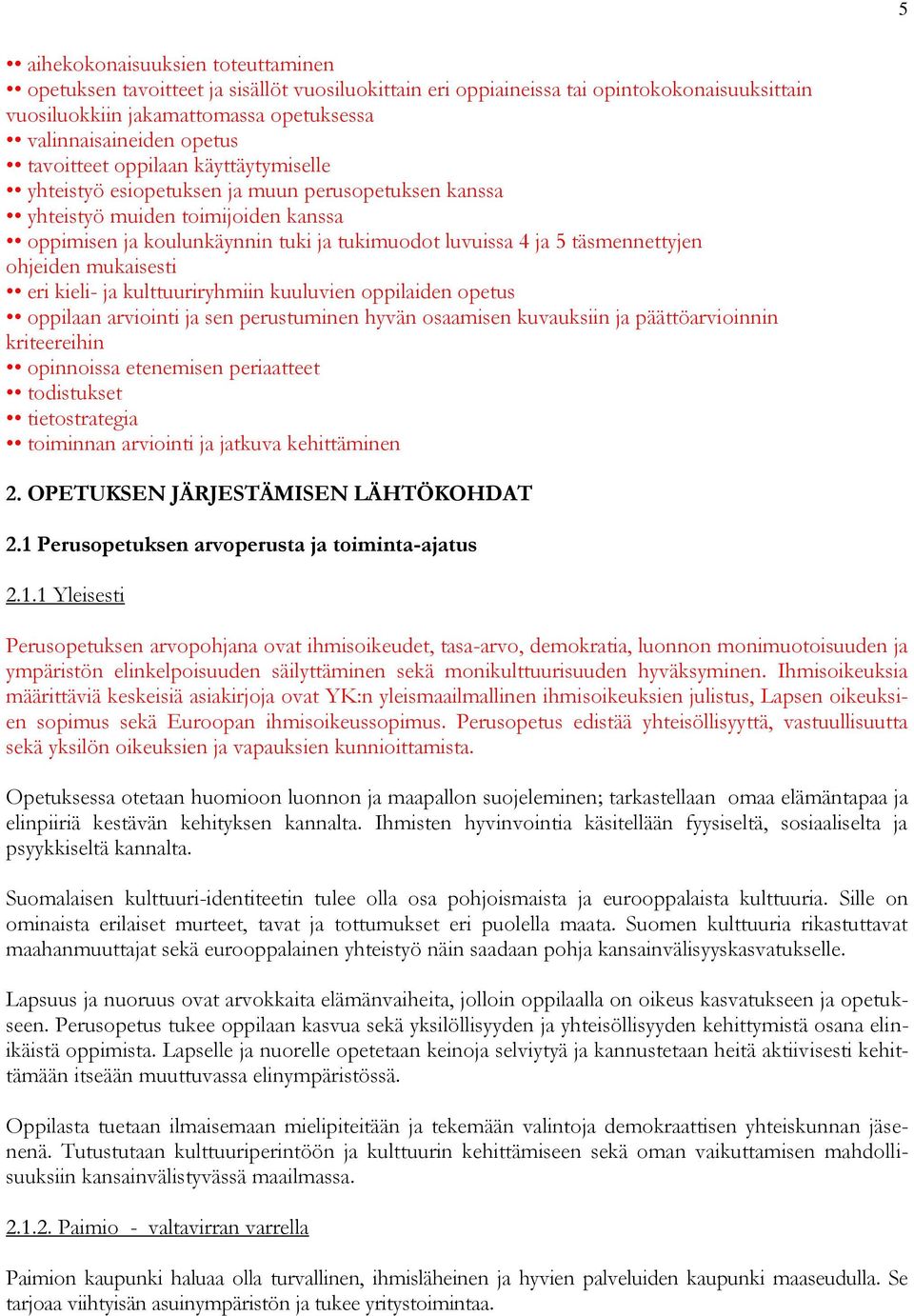 täsmennettyjen ohjeiden mukaisesti eri kieli- ja kulttuuriryhmiin kuuluvien oppilaiden opetus oppilaan arviointi ja sen perustuminen hyvän osaamisen kuvauksiin ja päättöarvioinnin kriteereihin