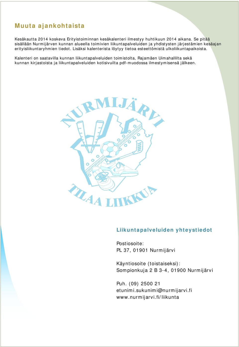 Lisäksi kalenterista löytyy tietoa esteettömistä ulkoliikuntapaikoista.