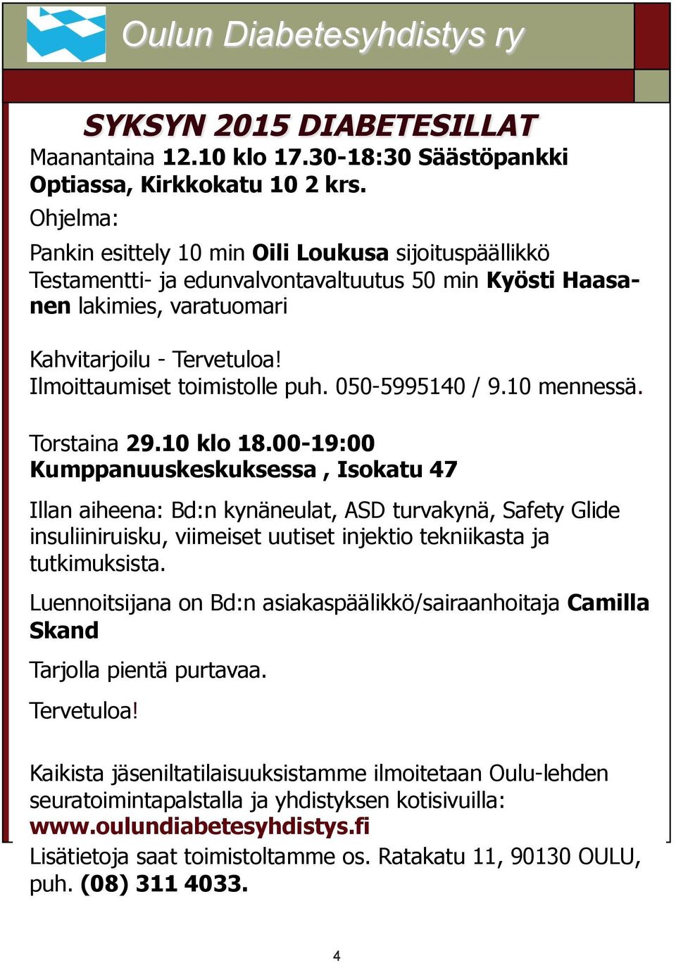 Ilmoittaumiset toimistolle puh. 050-5995140 / 9.10 mennessä. Torstaina 29.10 klo 18.