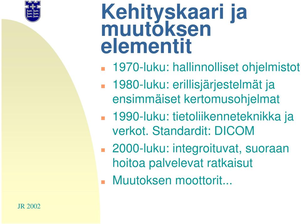 kertomusohjelmat 1990-luku: tietoliikenneteknikka ja verkot.