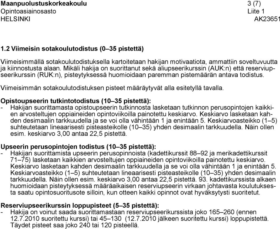 Viimeisimmän sotakoulutodistuksen pisteet määräytyvät alla esitetyllä tavalla.