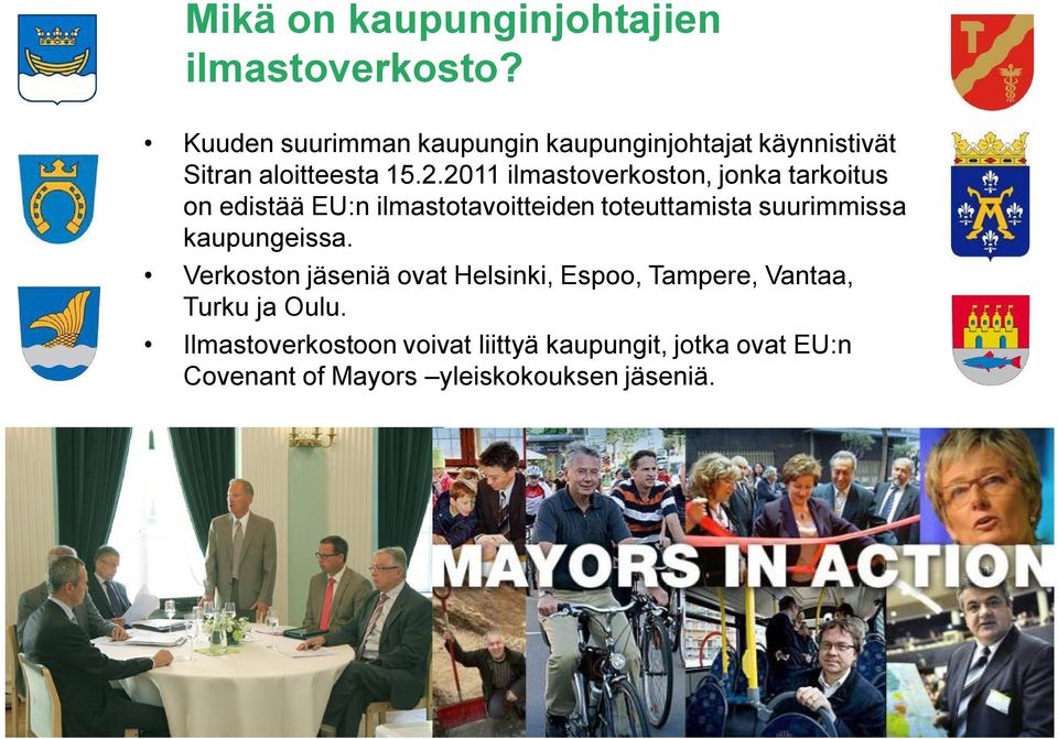 2011 ilmastoverkoston, jonka tarkoitus on edistää EU:n ilmastotavoitteiden toteuttamista suurimmissa