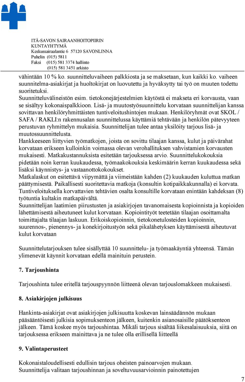 Lisä- ja muutostyösuunnittelu korvataan suunnittelijan kanssa sovittavan henkilöryhmittäisten tuntiveloitushintojen mukaan.