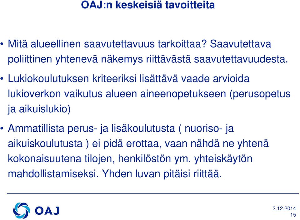 Lukiokoulutuksen kriteeriksi lisättävä vaade arvioida lukioverkon vaikutus alueen aineenopetukseen (perusopetus ja