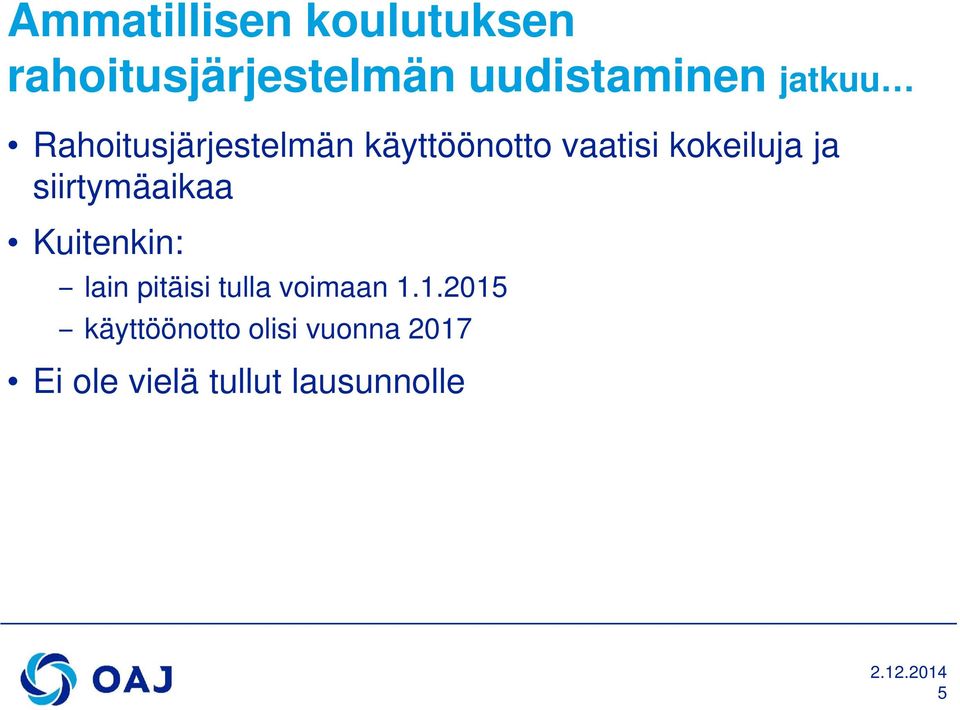 siirtymäaikaa Kuitenkin: lain pitäisi tulla voimaan 1.