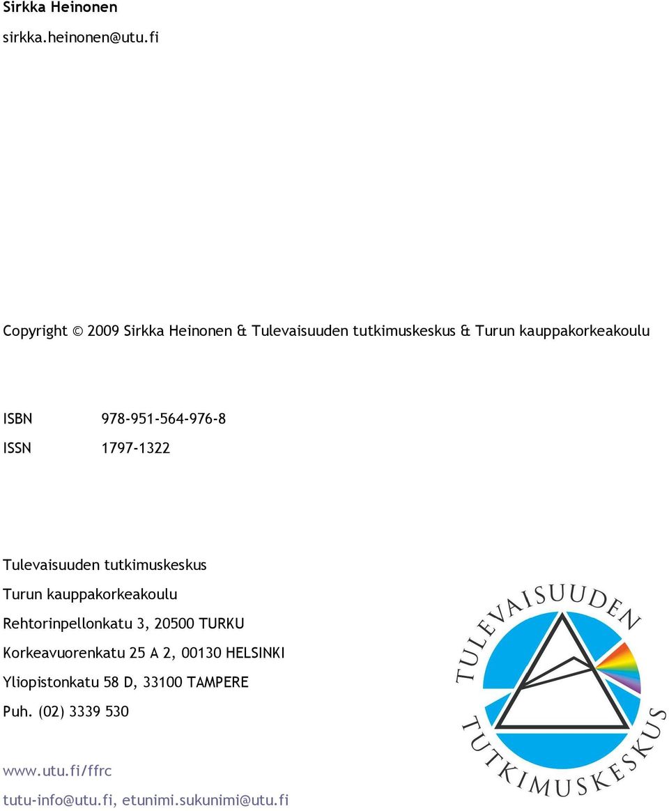978-951-564-976-8 ISSN 1797-1322 Tulevaisuuden tutkimuskeskus Turun kauppakorkeakoulu