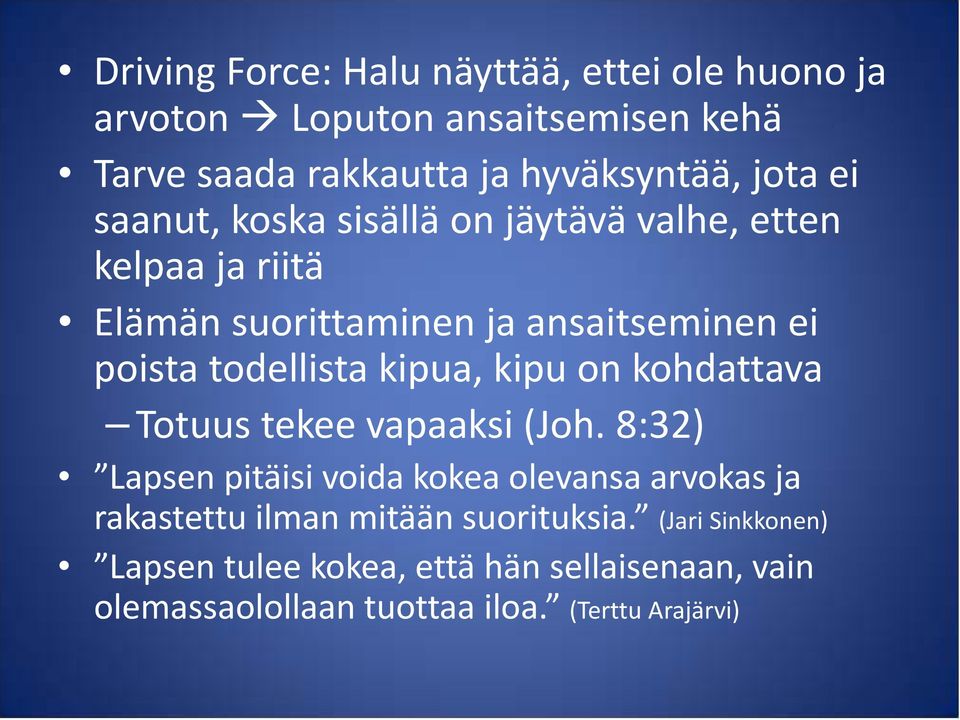 kipua, kipu on kohdattava Totuus tekee vapaaksi (Joh.