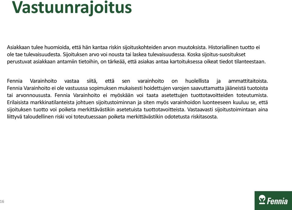 Fennia Varainhoito vastaa siitä, että sen varainhoito on huolellista ja ammattitaitoista.