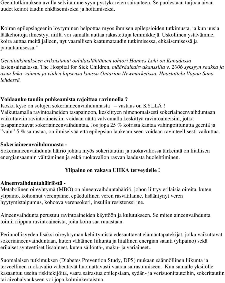 Uskollinen ystävämme, koira auttaa meitä jälleen, nyt vaarallisen kaatumataudin tutkimisessa, ehkäisemisessä ja parantamisessa.