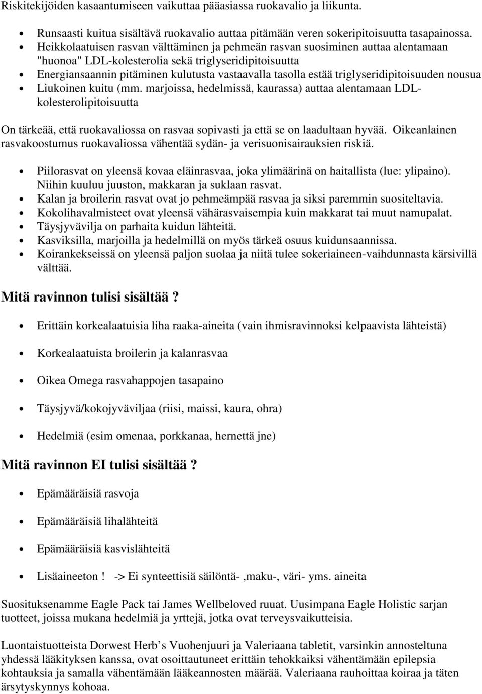 triglyseridipitoisuuden nousua Liukoinen kuitu (mm.