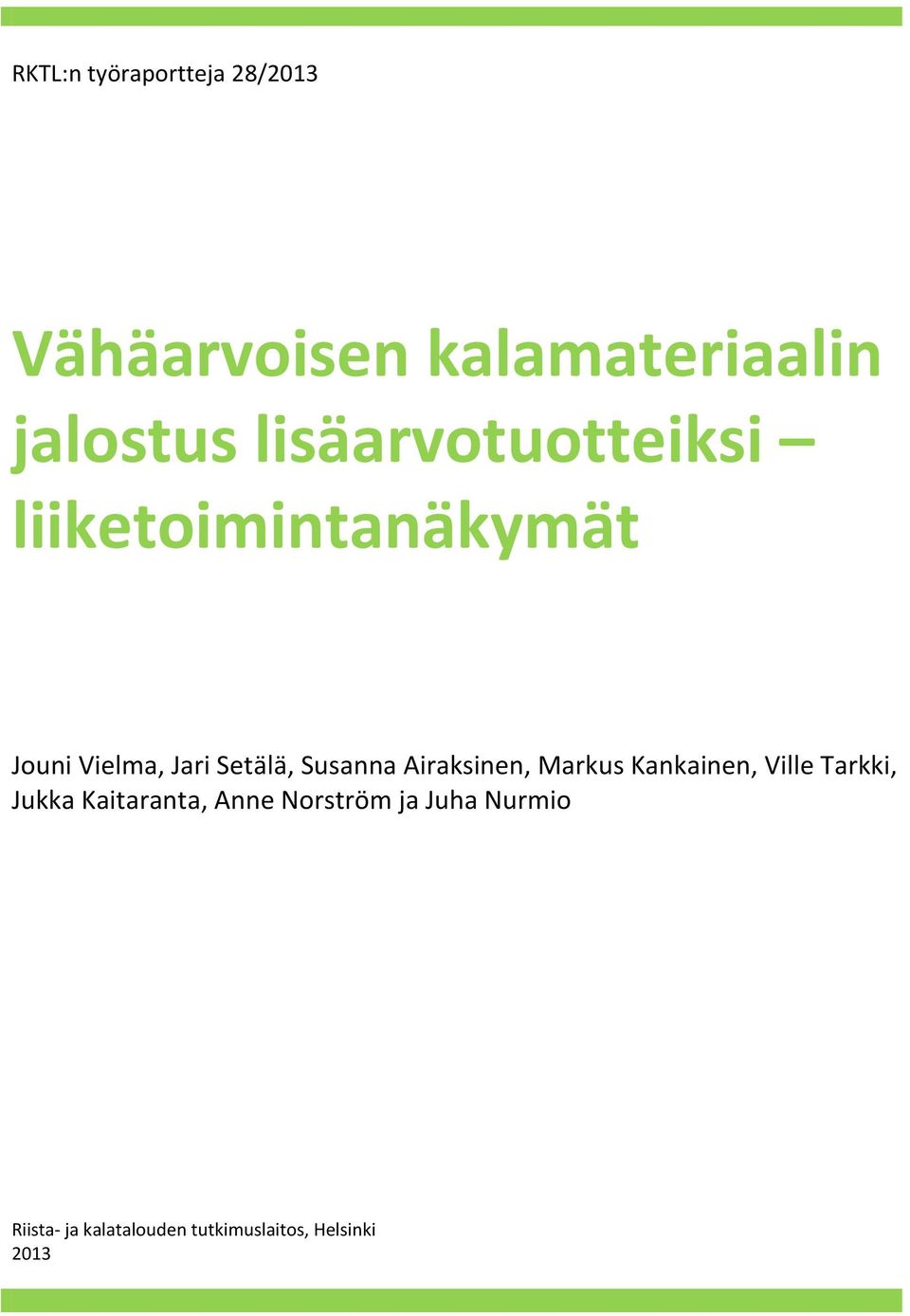 Airaksinen, Markus Kankainen, Ville Tarkki, Jukka Kaitaranta,