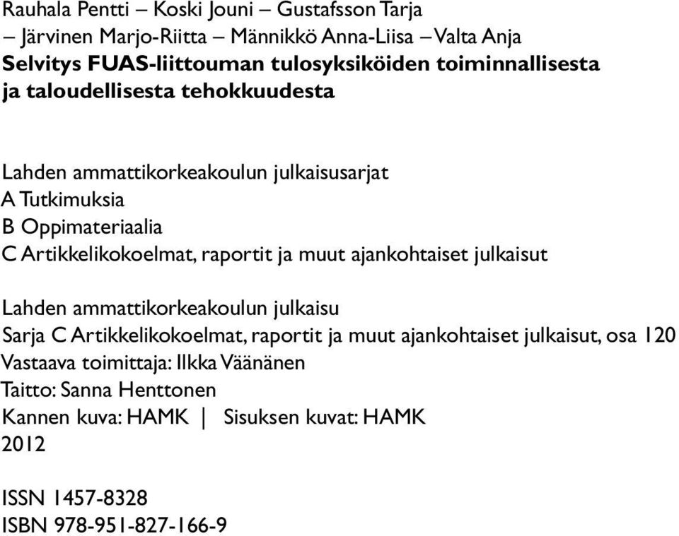 Artikkelikokoelmat, raportit ja muut ajankohtaiset julkaisut Lahden ammattikorkeakoulun julkaisu Sarja C Artikkelikokoelmat, raportit ja muut