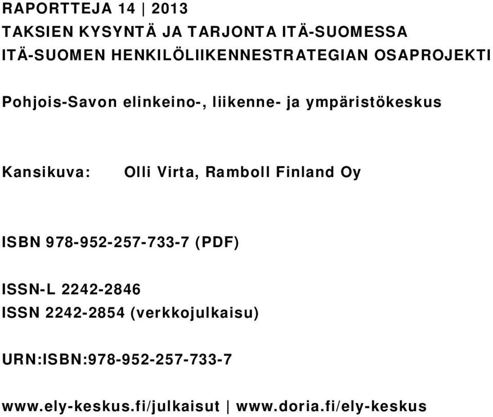 ympäristökeskus Kansikuva: Olli Virta, Ramboll Finland Oy ISBN 978-952-257-733-7 (PDF)