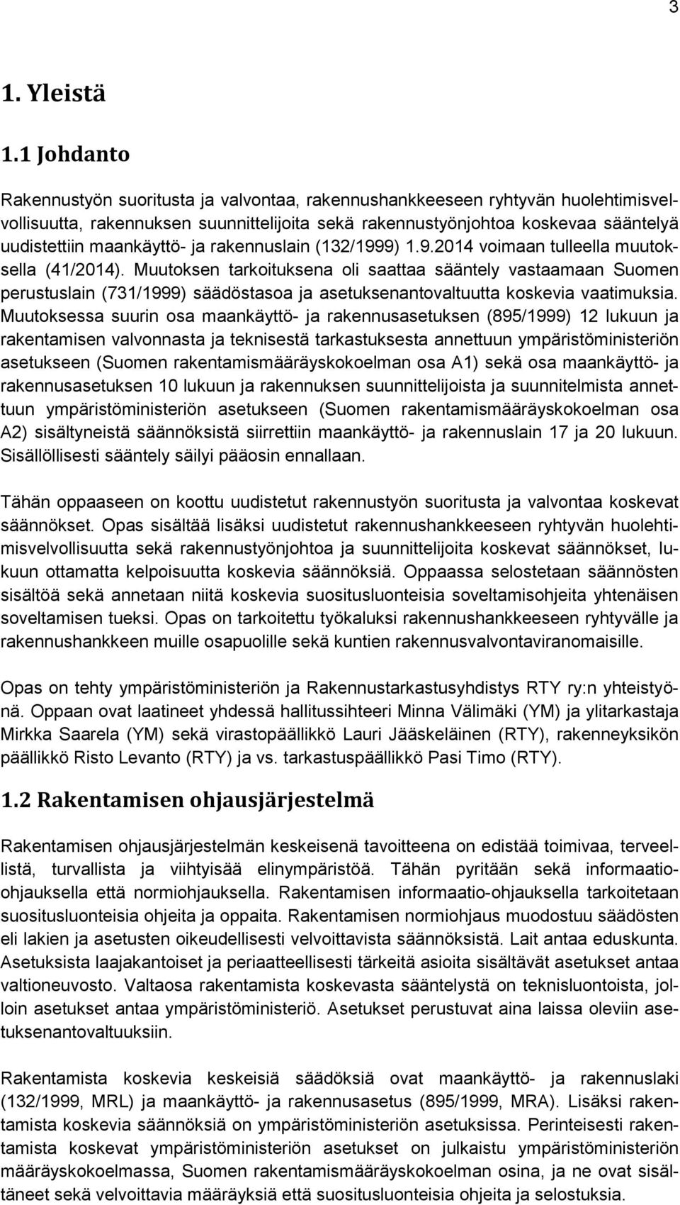 maankäyttö- ja rakennuslain (132/1999) 1.9.2014 voimaan tulleella muutoksella (41/2014).