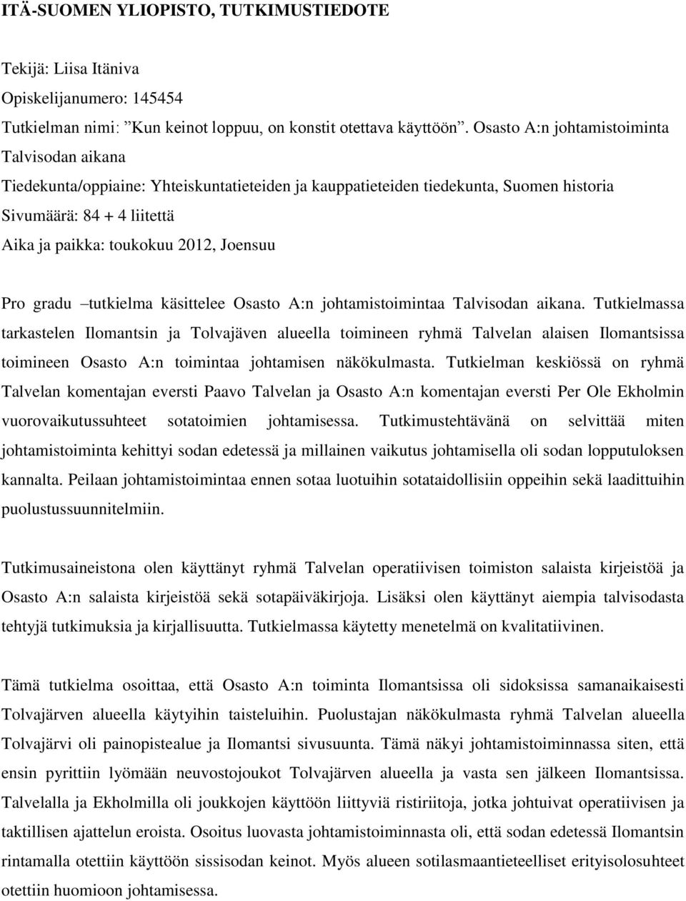 Joensuu Pro gradu tutkielma käsittelee Osasto A:n johtamistoimintaa Talvisodan aikana.